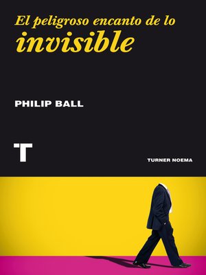 cover image of El peligroso encanto de lo invisible